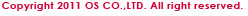 Copyright 2011 OS CO.,LTD. All right reserved.