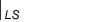 LS